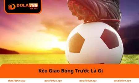 keo-giao-bong-truoc-la-gi