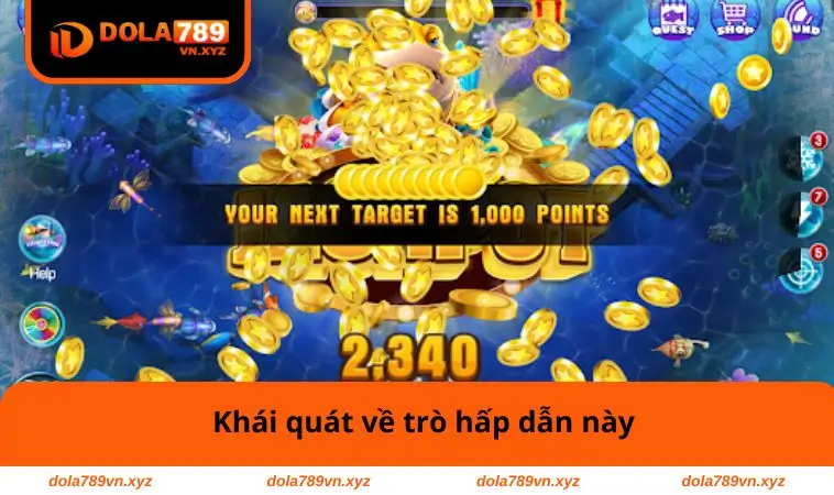 Bắn Cá Xu – Trò Giải Trí Hấp Dẫn Giúp Nhận Thưởng Cực Dễ 1 Khái quát về trò hấp dẫn này